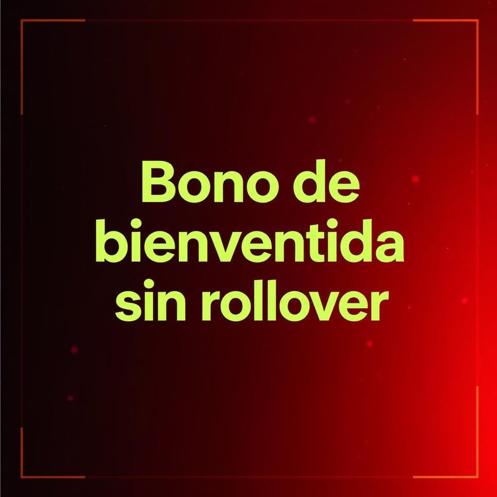 Bono de bienvenida sin rollover
